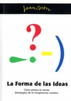 la forma de las ideas: como piensa la mente: estrategias de la im aginacion creativa-9788461241101