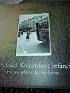 valladolid: recuerdos e infancias-luis posadas lubeiro-9788461768301