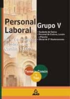 grupo v de personal laboral de la comunidad autonoma de castilla y leon: temario comun y test-9788466525701