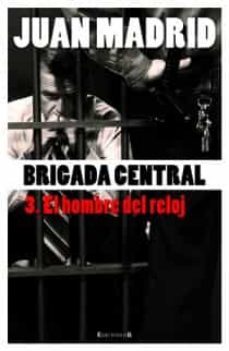 brigada central 3: el hombre del reloj-9788466645201