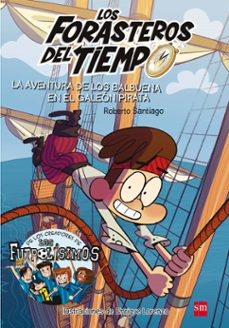 los forasteros del tiempo 4. la aventura de los balbuena en el galeon pirata (ebook)-roberto santiago-9788413923468