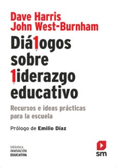 dialogos sobre liderazgo educativo: recursos e ideas practicas para la escuela: recursos e ideas practica para la escuela-dave harris-john west burnham-9788467582901