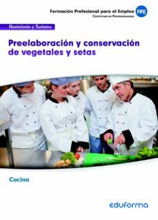 uf0063 preelaboracion y conservacion de vegetales y setas. familiaa profesional hosteleria y turismo.  certificados de      profesionalidad-ana maria serrano barcena-9788467693201