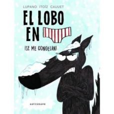 el lobo en calzoncillos 2 ¡se me congelan!-wilfried lupano-9788467932201