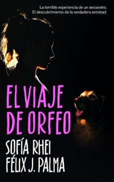 el viaje de orfeo-sofia rhei-felix j. palma-9788468370101