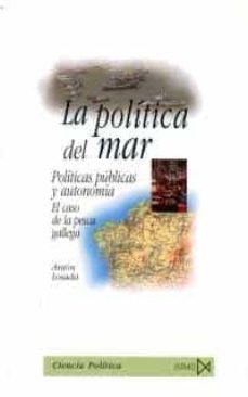 la politica del mar: politicas publicas y autonomia (el caso de l a pesca gallega)-9788470904301