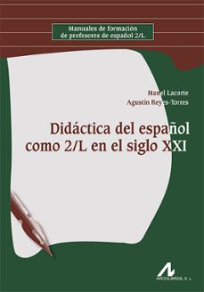 didactica del español como 2/l en el siglo xxi-manel lacorte-agustin reyes torres-9788471338501