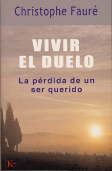 vivir el duelo: perdida de un ser querido-christophe faure-9788472455801