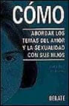 como abordar los temas del amor y la sexualidad con sus hijos-9788474449501