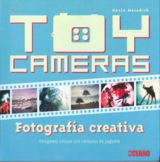 toy cameras: fotografia creativa: imagenes unicas-kevin meredith-9788475567501
