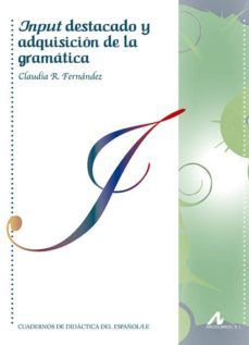 input destacado y adquisicion de la gramatica-claudia r. fernandez-9788476359501