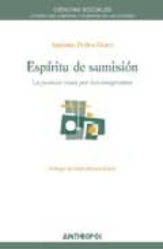 espiritu de sumision: la justicia vista por los emigrantes-antonio pedro dores-9788476588901