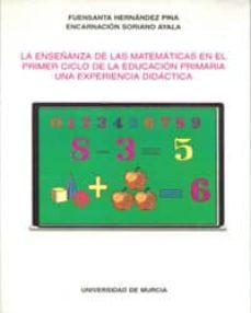 la enseñanza de las matematicas en el primer ciclo de la educacio n primaria una experiencia didactica-9788476847701