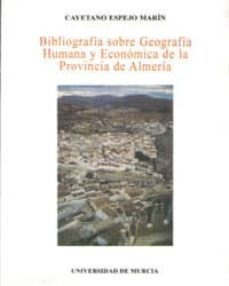 bibliografia sobre geografia humana y economica de la provincia d e almeria-cayetano espejo marin-9788476848401