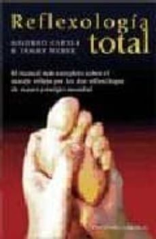 reflexologia total: el manual completo sobre el masaje reflejo po r los dos reflexologos de mayor prestigio mundial-mildred carter-9788477209201