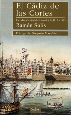 el cadiz de las cortes, la vida en la ciudad en los años de 1810 a 1813-9788477370901