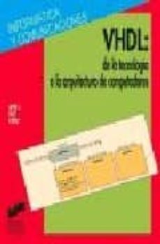 vhdl, de la tecnologia a la arquitectura de computadores-jose jaime ruz ortiz-9788477385301