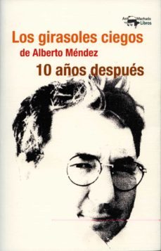 los girasoles ciegos de alberto mendez 10 años despues-itziar lopez guil-9788477747901