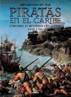 los ladrones del mar, piratas en el caribe: corsarios, filibuster os y bucaneros 1493-1700-cruz apestegui-9788477826101