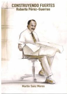 construyendo fuertes-martin sanz moros-9788477848301