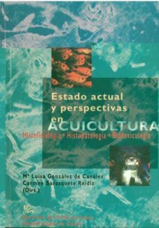 estado actual y perspectivas en acuicultura: histofisiologia, his topatologia, biotoxicologia: puerto real, cadiz 17x22 de febrero de 1997-maria luisa gonzalez de canales-9788477865001