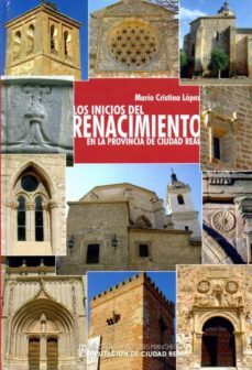 los inicios del renacimiento en la provincia de ciudad real-maria cristina lopez-9788477893301