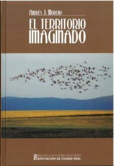 el territorio imaginado-andres jesus moreno moreno-9788477894001