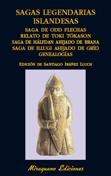 sagas legendarias islandesas: saga de odd flechas; relato de toki tokason. saga de halfdan ahijado de brana; saga illugi ahijado  de grid; genealogias-santiago (ed.) ibañez lluch-9788478134601