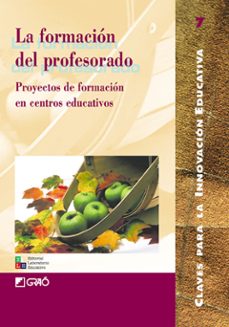 la formacion del profesorado: proyectos de formacion en centros e ducativos-9788478272501