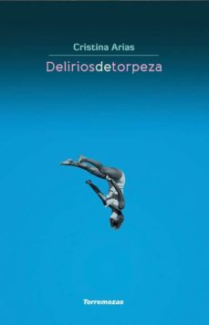 delirios de torpeza-cristina arias-9788478396801