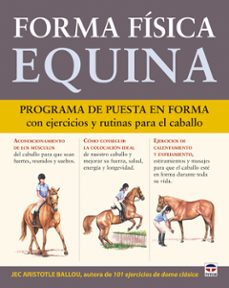 forma fisica equina: programa de puesta en forma con ejercicios y rutinas para el caballo-jec aristotle ballou-9788479028701