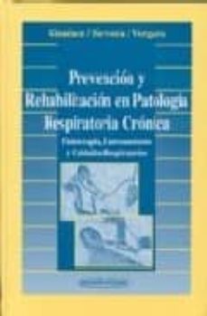 rehabilitacion y prevencion en patologia respiratoria: fisioterap ia, entrenamiento y cuidados respiratorios-manuel gimenez-9788479035501