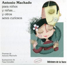 antonio machado para niños y niñas y otros seres curiosos-9788479603601