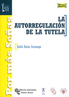 la autorregulación de la tutela-emilio duran corsanego-9788480048101