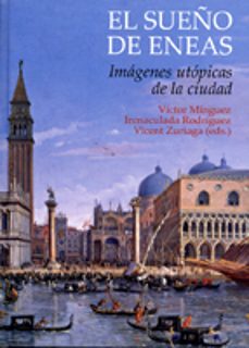 el sueño de eneas: imagenes utopicas de la ciudad-victor minguez-9788480217101