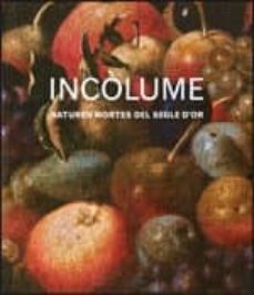 incolume. natures mortes del segle d'or (cat)-9788480432801