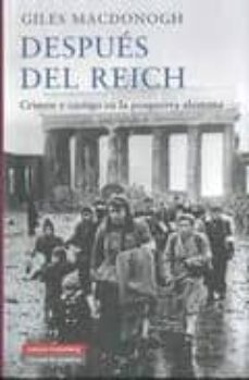despues del reich: crimen y castigo en la posguerra alemana-giles macdonogh-9788481098501