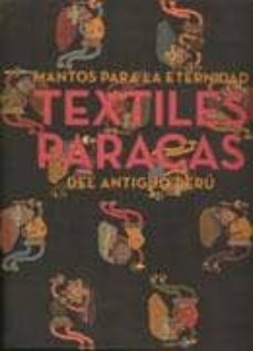 mantos para la eternidad: textiles paracas del antiguo peru-9788481814101