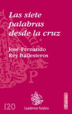 las siete palabras desde la cruz-jose fernando rey ballesteros-9788482393001