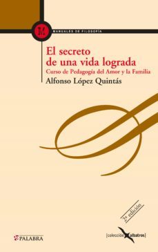 el secreto de una vida lograda: curso de pedagogia del amor y la familia-9788482397801
