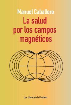 la salud por los campos magneticos (ebook)-manuel caballero-9788482551401