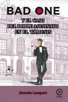 bad one: y el caso del doble asesinato en el tamesis (2ª ed.)-ricardo lampert-9788483522301
