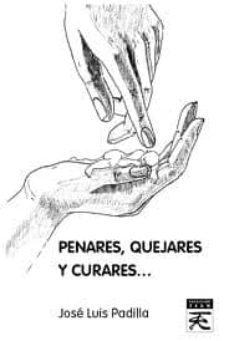 penares, quejares y curares-jose luis padilla-9788483524701
