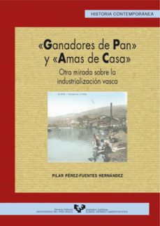 ganadores de pan y amas de casa: otra mirada sobre la industriali zacion vasca-9788483735701