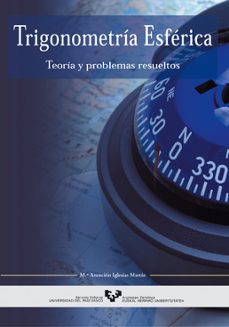 trigonometria esferica: teoria y problemas resueltos-maria asuncion iglesias martin-9788483736401