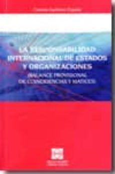 responsabilidad internacional de estados y organizaciones (balanc e provisional de coincidencias y matices)-9788484258001