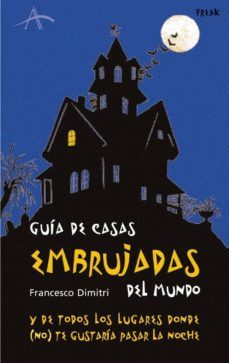 guia de casas embrujadas del mundo y de todos los lugares donde ( no)te gustaria pasar la noche-francesco dimitri-9788484283201