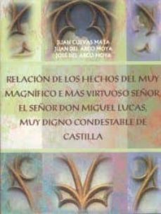 relacion de los hechos del muy magnifico e mas virtuoso señor, el señor don miguel lucas, muy digno-9788484390701