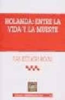 holanda: entre la vida y la muerte-juan jesus mora molina-9788484424901