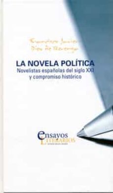 la novela politica. novelistas españolas del siglo xxi y compromi so historico-9788484486701